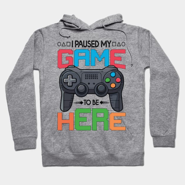 i paused my game to be here Hoodie by David Brown